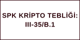 III-35B.1 SPK KRİPTO TEBLİĞİ