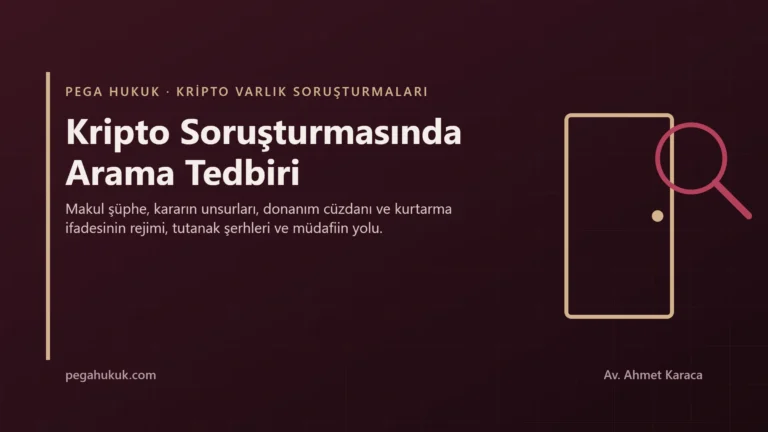 Kripto Varlık Soruşturmalarında Arama Tedbiri: CMK’ya Göre Şartları ve Avukatın İzleyeceği Yol