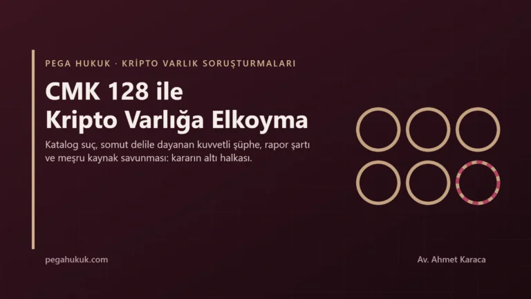 Kripto Varlıklara CMK 128 Kapsamında Elkoyma: Katalog Suç, Kuvvetli Şüphe ve Meşru Kaynak Savunması