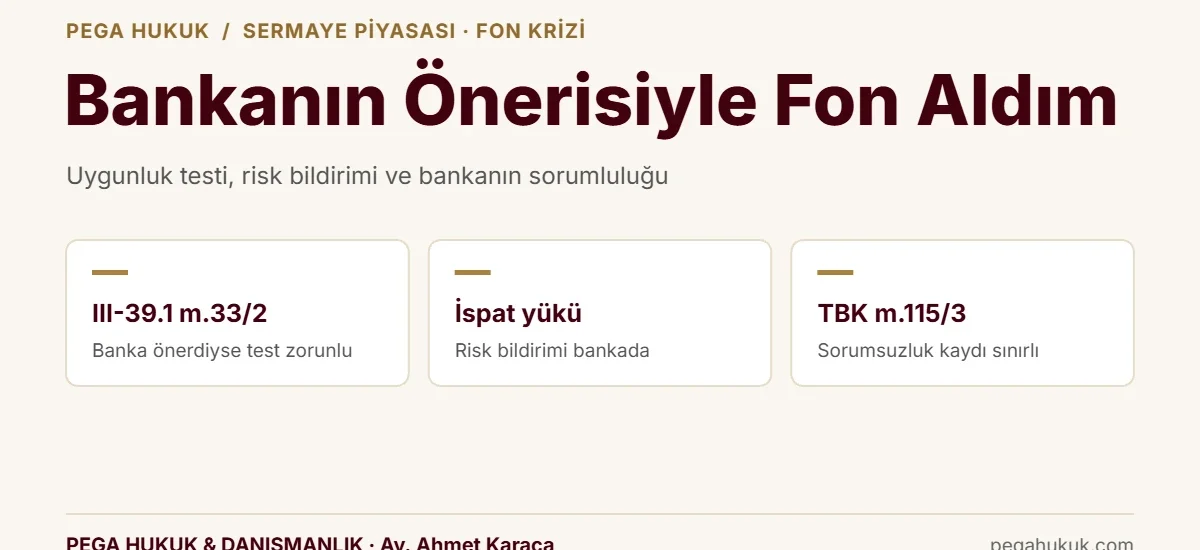 Bankanın önerisiyle fon satışında uygunluk testi, risk bildiriminde ispat yükü ve sorumsuzluk kayıtlarının sınırı
