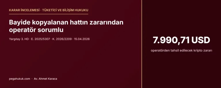 SIM Swap Yargıtay Kararı: Bayide Kopyalanan Hatla Boşaltılan Kripto Hesabında GSM Operatörü Sorumlu (3. HD E. 2025/5307, K. 2026/2209)